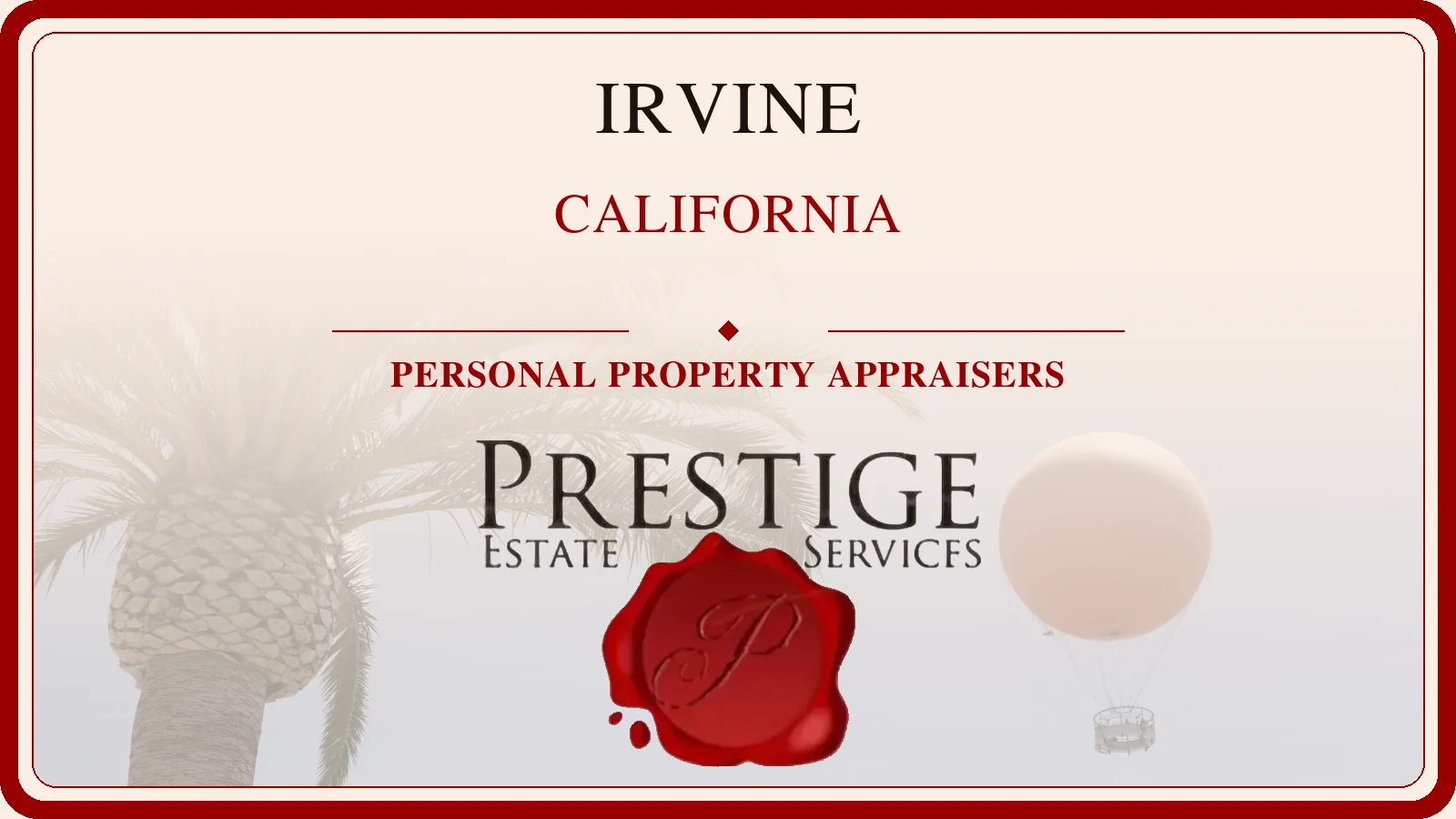 Irvine, California personal property appraisers card with the Great Park Balloon and a palm tree.
