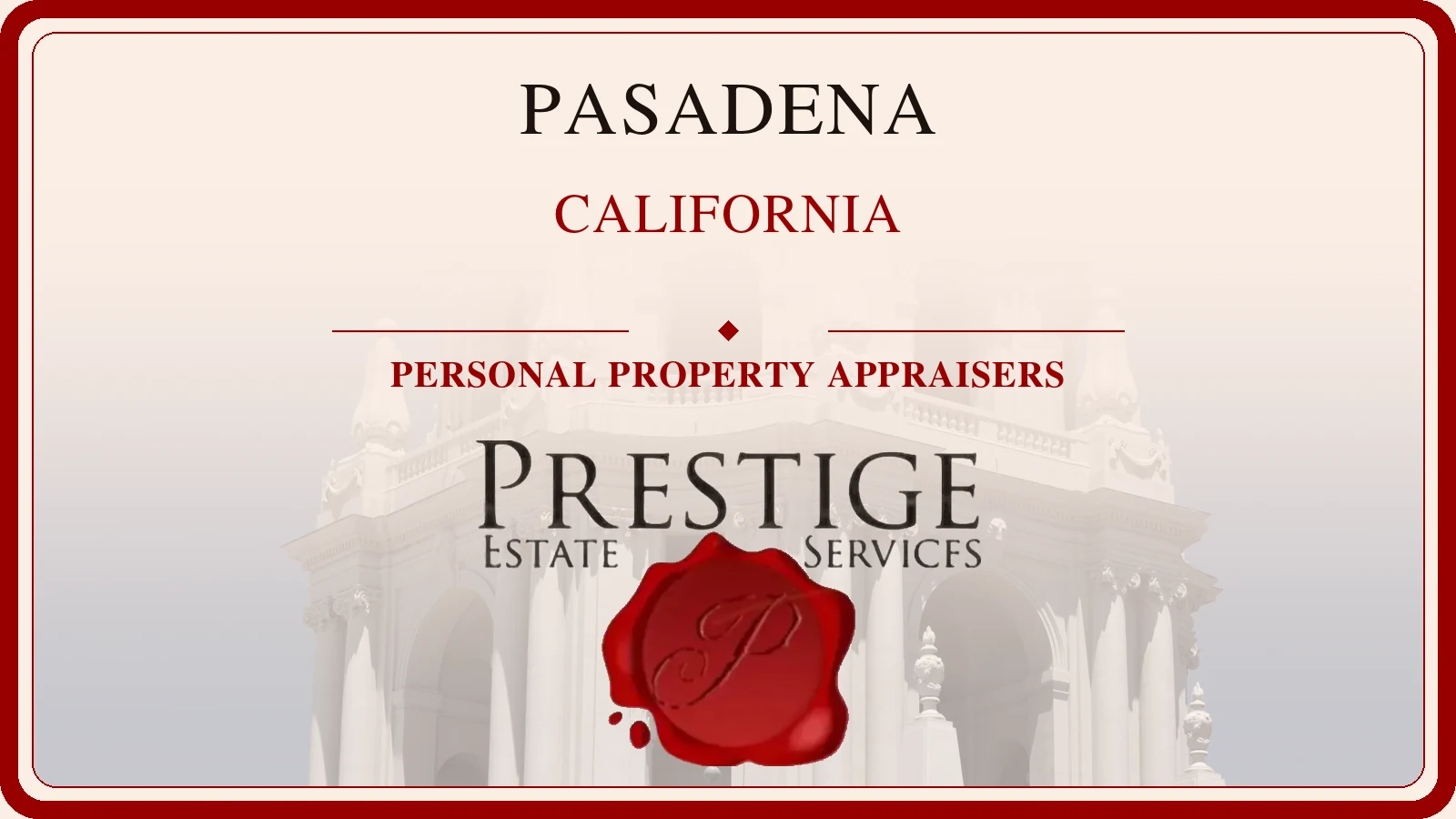 Pasadena, California personal property appraisal location card with Pasadena City Hall and Prestige Estate Services branding.